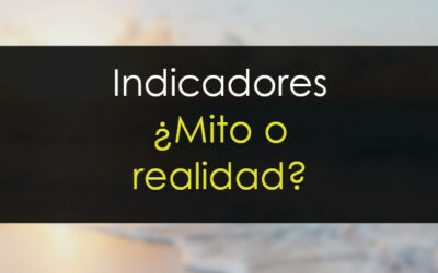 Indicadores. Desmitificando el mito