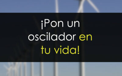 ¡Pon un oscilador en tu vida!