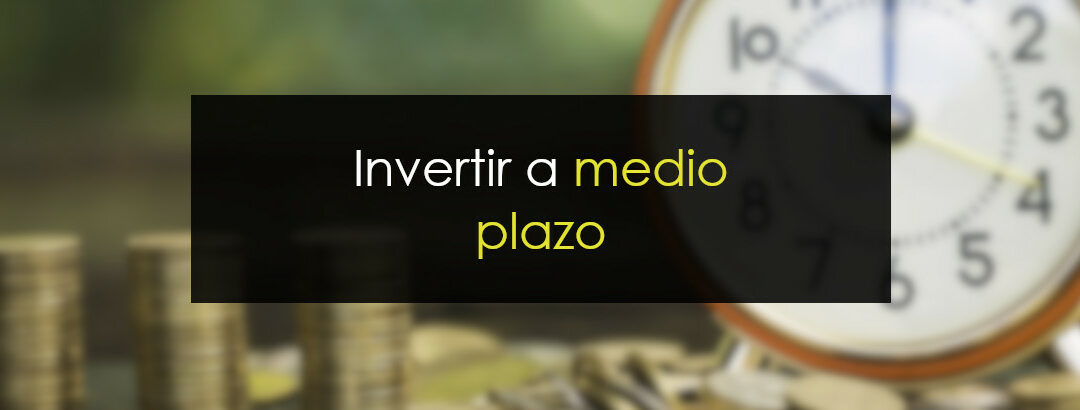Invertir a medio plazo