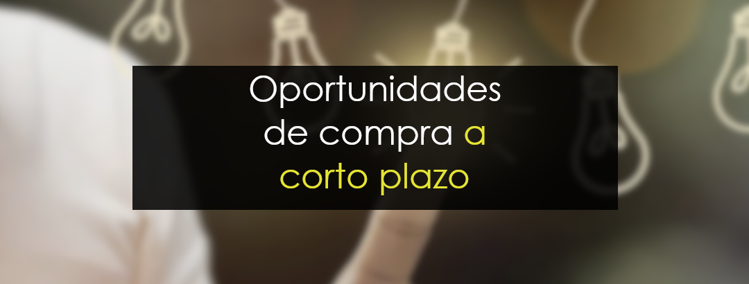 Oportunidades de compra a corto plazo