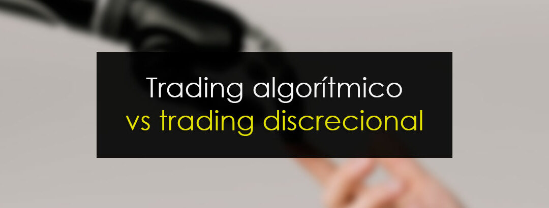Trading algorítmico VS trading discrecional