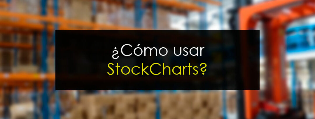 Cómo y por qué utilizar StockCharts