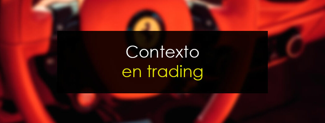 Contexto en trading: Qué es y cómo detectarlo