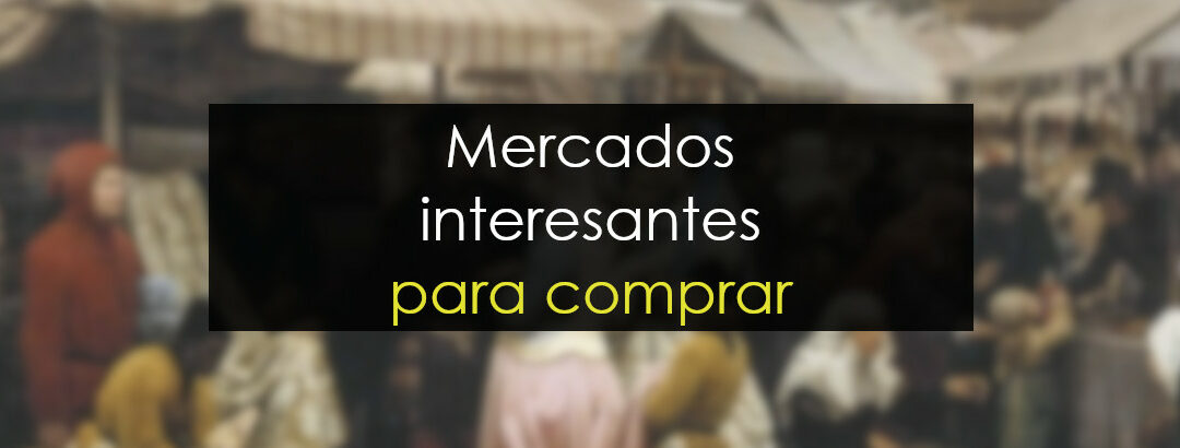 Mercados y valores interesantes para ser comprados
