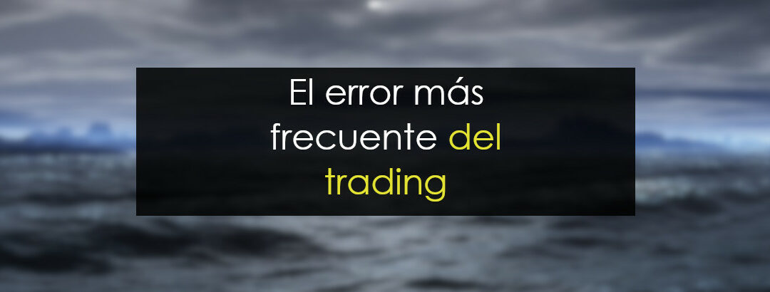 El error más frecuente del trading sigue sin estar claro