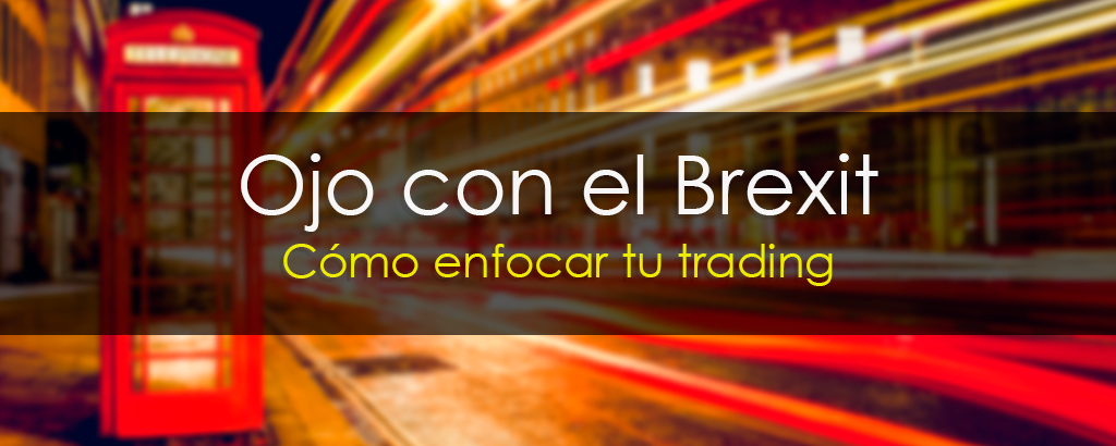 Trading: Ojo con el Brexit hoy