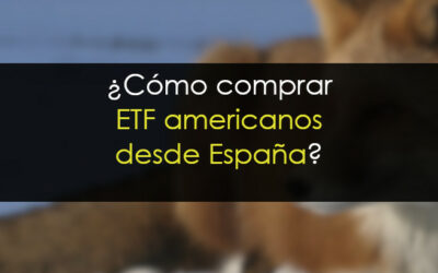 C&oacute;mo comprar ETF americanos desde Espa&ntilde;a
