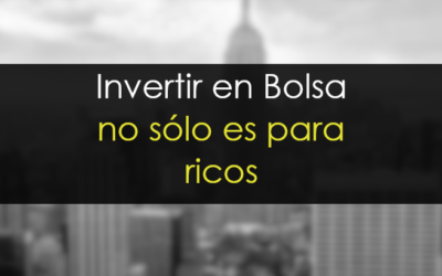 Invertir en Bolsa no s&oacute;lo es cosa de ricos