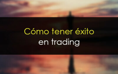 Cómo tener éxito en trading
