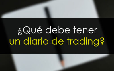 ¿Qué debe tener un diario de trading?