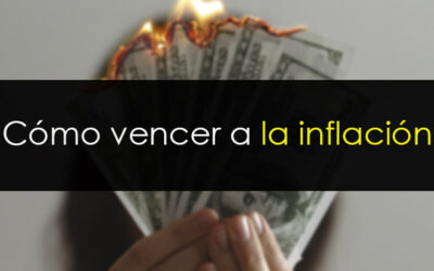 &iquest;C&oacute;mo vencer a la inflaci&oacute;n?
