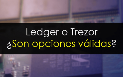 Ledger o Trezor, ¿son opciones válidas?