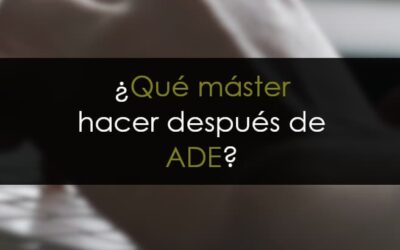Qu&eacute; master hacer despu&eacute;s de ADE