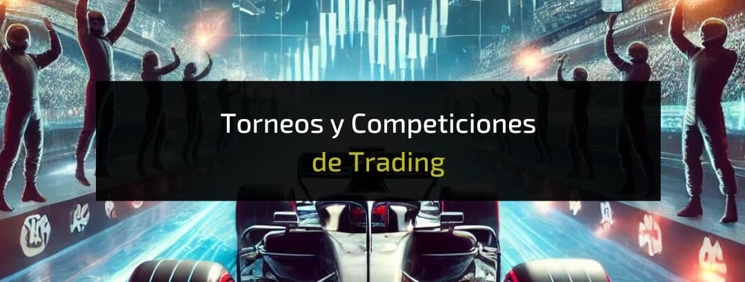 Torneos de Trading en 2025: Competiciones y concursos