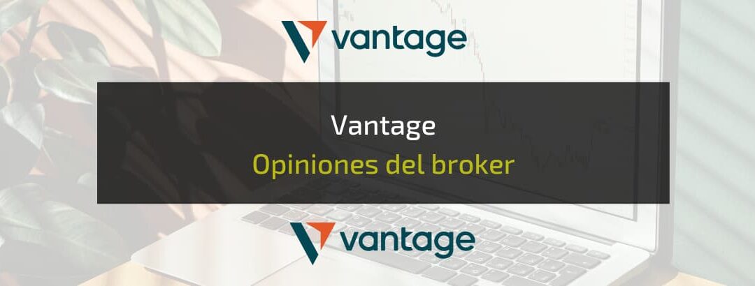 Vantage Broker: Opiniones, comisiones y análisis 2025